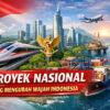Proyek Nasional yang Mengubah Wajah Indonesia: Transformasi Infrastruktur dan Ekonomi di Era Modern