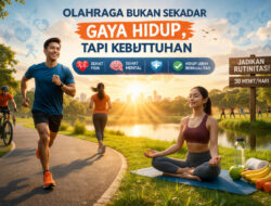 Olahraga Bukan Sekadar Gaya Hidup, Tapi Kebutuhan