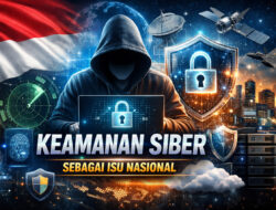 Arah Baru Keamanan Siber sebagai Isu Nasional di Era Digital