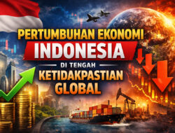 Pertumbuhan Ekonomi Indonesia di Tengah Ketidakpastian Global, Tetap Tangguh dan Adaptif
