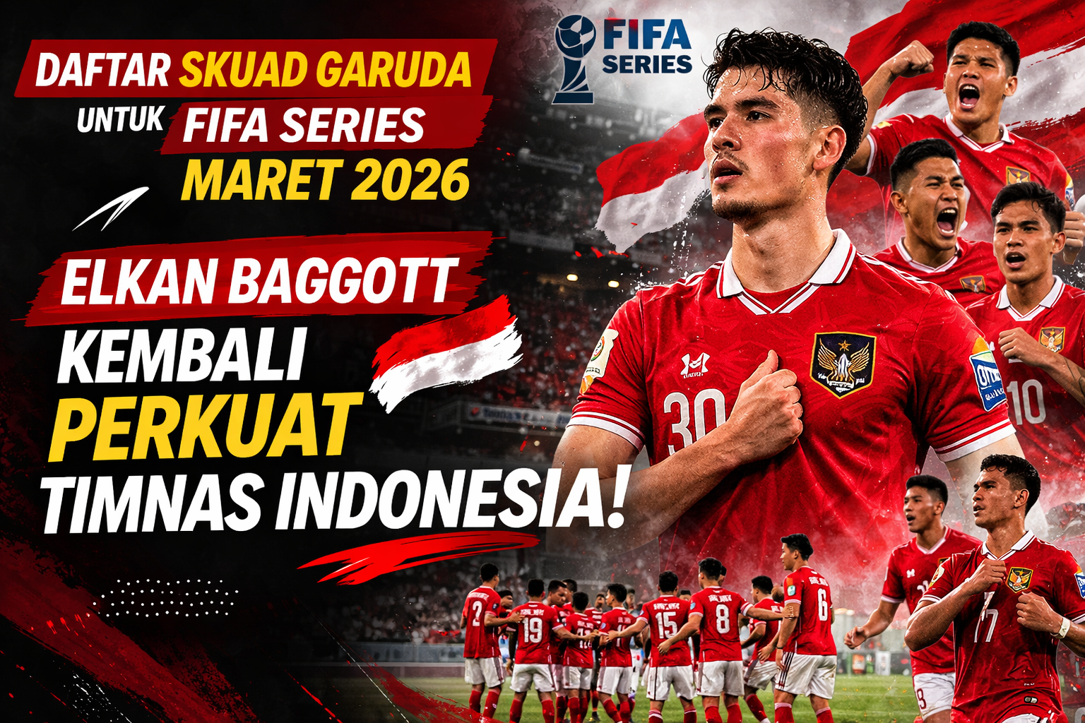 Daftar Skuad Garuda untuk FIFA Series Maret 2026: Elkan Baggott Kembali Perkuat Timnas Indonesia