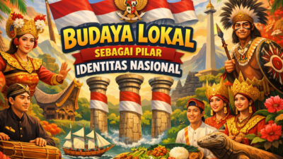 Arah Baru Budaya Lokal sebagai Pilar Identitas Nasional: Menguatkan Jati Diri Bangsa di Era Global Arah Baru Budaya Lokal sebagai Pilar Identitas Nasional: Menguatkan Jati Diri Bangsa di Era Global