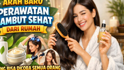 Arah Baru Perawatan Rambut Sehat dari Rumah yang Bisa Dicoba Semua Orang