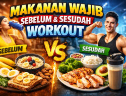 Peran Makanan Wajib Sebelum dan Sesudah Workout untuk Hasil Maksimal