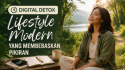 Digital Detox: Lifestyle Modern yang Membebaskan Pikiran
