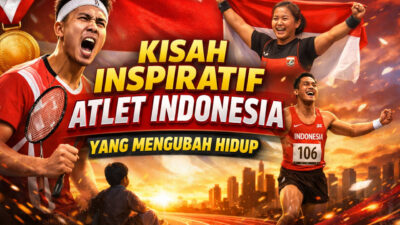 Kisah Inspiratif Atlet Indonesia yang Mengubah Hidup Kisah Inspiratif Atlet Indonesia yang Mengubah Hidup