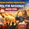 Peran Generasi Muda dalam Politik Nasional Masa Kini: Agen Perubahan di Era Digital