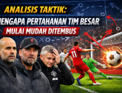 Analisis Taktik: Mengapa Pertahanan Tim Besar Mulai Mudah Ditembus?