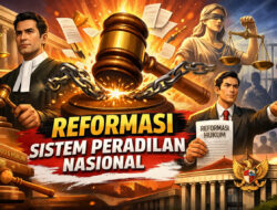 Reformasi Sistem Peradilan Nasional: Upaya Mewujudkan Keadilan yang Transparan dan Berintegritas