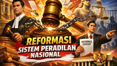 Reformasi Sistem Peradilan Nasional: Upaya Mewujudkan Keadilan yang Transparan dan Berintegritas