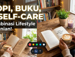 Coffee, Books, and Self-Care: Kombinasi Lifestyle Kekinian yang Menenangkan