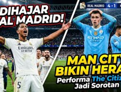 Dihajar Real Madrid, Man City Bikin Heran! Performa The Citizens Jadi Sorotan