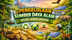 Arah Baru Pengelolaan Sumber Daya Alam: Menuju Keberlanjutan dan Kesejahteraan Nasional