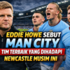 Eddie Howe Sebut Manchester City Tim Terbaik yang Dihadapi Newcastle Musim Ini