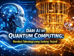 Dari AI ke Quantum Computing: Revolusi Teknologi yang Sedang Terjadi