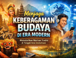 Menjaga Keberagaman Budaya di Era Modern: Tantangan dan Solusi di Tengah Globalisasi