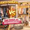 Transformasi Lemari Pakaian: Dari Biasa Jadi Instagramable