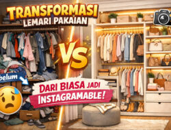 Transformasi Lemari Pakaian: Dari Biasa Jadi Instagramable