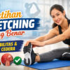 Latihan Stretching yang Benar: Kunci Fleksibilitas dan Pencegahan Cedera