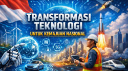 Transformasi Teknologi untuk Kemajuan Nasional: Menggerakkan Indonesia Menuju Era Digital Transformasi Teknologi untuk Kemajuan Nasional: Menggerakkan Indonesia Menuju Era Digital
