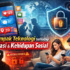 Dampak Teknologi terhadap Privasi dan Kehidupan Sosial: Tantangan di Era Digital