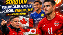 Sorotan Pemanggilan Pemain Persib dan Ezra Walian oleh John Herdman