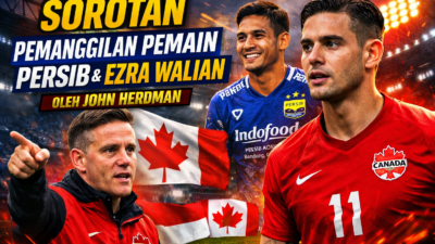 Sorotan Pemanggilan Pemain Persib dan Ezra Walian oleh John Herdman
