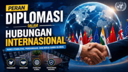 Peran Diplomasi dalam Hubungan Internasional: Kunci Stabilitas dan Kerja Sama Global