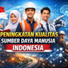 Peningkatan Kualitas Sumber Daya Manusia Indonesia Jadi Kunci Daya Saing Global