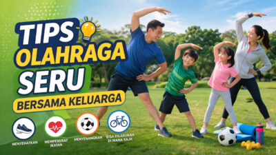 Tips Olahraga Seru Bersama Keluarga: Cara Menjaga Kesehatan dan Kedekatan
