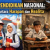 Pendidikan Nasional: Antara Harapan dan Realita