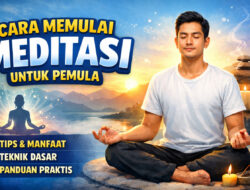 Cara Memulai Meditasi untuk Pemula: Panduan Lengkap Agar Lebih Tenang dan Fokus