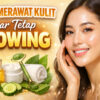 Cara Merawat Kulit agar Tetap Glowing: Rahasia Kulit Sehat dan Bersinar