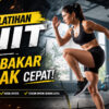 Tips Latihan HIIT untuk Membakar Lemak Cepat