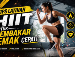 Tips Latihan HIIT untuk Membakar Lemak Cepat